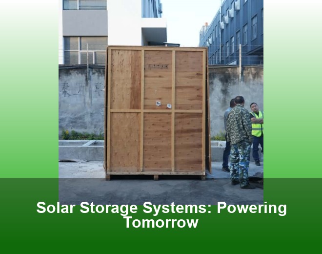 Solar Storage Systems: Powering Tomorrow